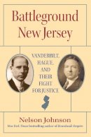Nelson Johnson - Battleground New Jersey: Vanderbilt, Hague, and Their Fight for Justice - 9780813569727 - V9780813569727