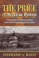 Stephanie A. Malin - The Price of Nuclear Power: Uranium Communities and Environmental Justice - 9780813569789 - V9780813569789