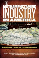 Henry H Brownstein - The Methamphetamine Industry in America: Transnational Cartels and Local Entrepreneurs - 9780813569857 - V9780813569857