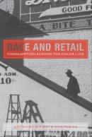 Mia Bay (Ed.) - Race and Retail: Consumption across the Color Line - 9780813571713 - V9780813571713