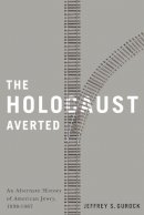 Jeffrey S. Gurock - The Holocaust Averted: An Alternate History of American Jewry, 1938-1967 - 9780813572376 - V9780813572376