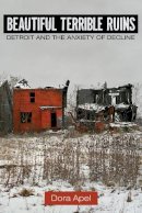 Roger Hargreaves - Beautiful Terrible Ruins: Detroit and the Anxiety of Decline - 9780813574066 - V9780813574066