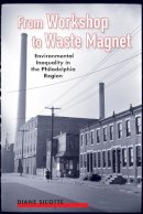 Diane Sicotte - From Workshop to Waste Magnet: Environmental Inequality in the Philadelphia Region - 9780813574202 - V9780813574202