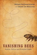 Sainath Suryanarayanan - Vanishing Bees: Science, Politics, and Honeybee Health - 9780813574592 - V9780813574592