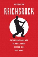 Kirsten Dyck - Reichsrock: The International Web of White-Power and Neo-Nazi Hate Music - 9780813574707 - V9780813574707