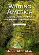 Shelley Fisher Fishkin - Writing America: Literary Landmarks from Walden Pond to Wounded Knee (A Reader´s Companion) - 9780813575971 - V9780813575971