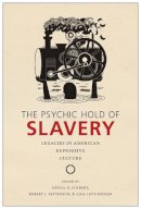 Soyica Diggs Colbert (Ed.) - The Psychic Hold of Slavery: Legacies in American Expressive Culture - 9780813583952 - V9780813583952