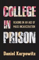 Daniel Karpowitz - College in Prison: Reading in an Age of Mass Incarceration - 9780813584126 - V9780813584126