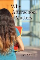 Ingrid A. Nelson - Why Afterschool Matters - 9780813584935 - V9780813584935