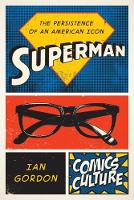 Ian Gordon - Superman: The Persistence of an American Icon - 9780813587516 - V9780813587516