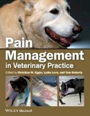 Christine M. Egger (Ed.) - Pain Management in Veterinary Practice - 9780813812243 - V9780813812243