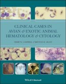 Terry W. Campbell - Clinical Cases in Avian and Exotic Animal Hematology and Cytology - 9780813816616 - V9780813816616