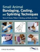 Steven F. Swaim - Small Animal Bandaging, Casting, and Splinting Techniques - 9780813819624 - V9780813819624