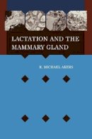 R. Michael Akers - Lactation and the Mammary Gland - 9780813829920 - V9780813829920