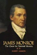 Harry Ammon - James Monroe: The Quest for National Identity - 9780813912660 - V9780813912660