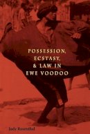 Judy Rosenthal - Possession, Ecstasy, and Law in Ewe Voodoo - 9780813918051 - V9780813918051