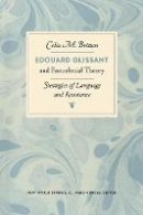 Celia Britton - Edouard Glissant and Postcolonial Theory: Strategies of Language and Resistance (New World Studies) - 9780813918495 - V9780813918495