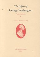 Washington, George - The Papers of George Washington: Presidential Series v.9: Presidential Series Vol 9: September 1791-February 1792 - 9780813919225 - V9780813919225