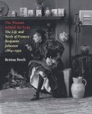 Bettina Berch - The Woman behind the Lens: The Life and Work of Frances Benjamin Johnston, 1864-1952 - 9780813920092 - V9780813920092