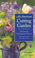 Suzanne Mcintire - An American Cutting Garden: A Primer for Growing Cut Flowers Where Summers Are Hot and Winters Are Cold - 9780813923277 - V9780813923277