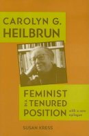 Susan Kress - Carolyn G. Heilbrun: Feminist in a Tenured Position (Feminist Issues: Practice, Politics, Theory) - 9780813925363 - V9780813925363