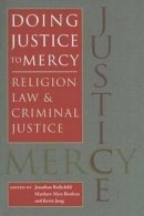 Jonathan Rothchild (Ed.) - Doing Justice to Mercy: Religion, Law, and Criminal Justice (Studies in Religion and Culture) - 9780813926438 - V9780813926438