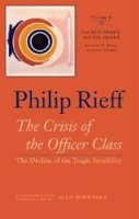 Philip Rieff - Sacred Order/Social Order: The Crisis of the Officer Class: The Decline of the Tragic Sensibility - 9780813926766 - V9780813926766