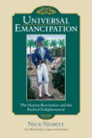 Nick Nesbitt - Universal Emancipation: The Haitian Revolution and the Radical Enlightenment (New World Studies) - 9780813928036 - V9780813928036