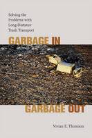 Vivian E. Thomson - Garbage In, Garbage Out: Solving the Problems with Long-Distance Trash Transport - 9780813928258 - V9780813928258