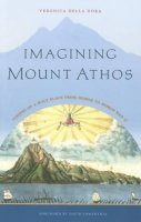 Veronica Della Dora - Imagining Mount Athos: Visions of a Holy Place, from Homer to World War II - 9780813932590 - V9780813932590