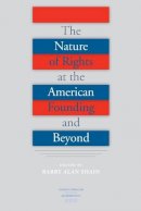 Barry Alan Shain (Ed.) - The Nature of Rights at the American Founding and Beyond (Constitutionalism and Democracy) - 9780813934464 - V9780813934464
