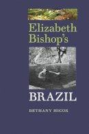 Bethany Hicok - Elizabeth Bishop's Brazil - 9780813938530 - V9780813938530