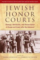 Laura Jockusch - Jewish Honor Courts: Revenge, Retribution, and Reconciliation in Europe and Israel after the Holocaust - 9780814338773 - V9780814338773