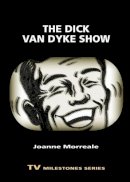 Joanne Morreale - The Dick Van Dyke Show (TV Milestones Series) - 9780814340318 - V9780814340318