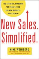 Mike Weinberg - New Sales. Simplified.: The Essential Handbook for Prospecting and New Business Development - 9780814431771 - V9780814431771