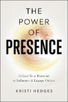 Kristi Hedges - The Power of Presence: Unlock Your Potential to Influence and Engage Others - 9780814437858 - V9780814437858