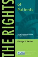 George J. Annas - The Rights of Patients. The Authoritative ACLU Guide to the Rights of Patients.  - 9780814705032 - V9780814705032