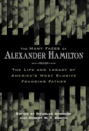 Ambrose - The Many Faces of Alexander Hamilton. The Life and Legacy of America's Most Elusive Founding Father.  - 9780814707241 - V9780814707241