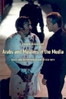 Evelyn Alsultany - Arabs and Muslims in the Media - 9780814707319 - V9780814707319
