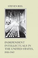 Steven Biel - Independent Intellectuals in the United States, 1910-1945 - 9780814712320 - V9780814712320