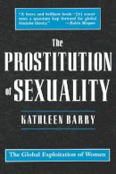 Barry - The Prostitution of Sexuality: The Global Exploitation of Women (Open Access Lib and Hc) - 9780814712771 - V9780814712771