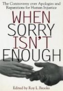 Peter Brooks (Ed.) - When Sorry Isn't Enough: The Controversy Over Apologies and Reparations for Human Injustice (Critical America) - 9780814713327 - V9780814713327