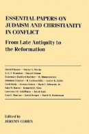 Jeremy Cohen - Essential Papers on Judaism and Christianity in Conflict - 9780814714430 - V9780814714430