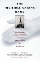 Ram Cnaan - The Invisible Caring Hand. American Congregations and the Provision of Welfare.  - 9780814716182 - V9780814716182