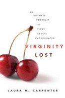 Laura M. Carpenter - Virginity Lost: An Intimate Portrait of First Sexual Experiences - 9780814716533 - V9780814716533