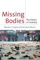 Monica Casper - Missing Bodies: The Politics of Visibility (Biopolitics: Medicine, Technoscience, and Health in the 21st Century) - 9780814716786 - V9780814716786