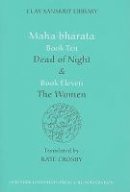 Kate Crosby - Mahabharata, Books 10-11: Dead of Night / The Women (The Clay Sanskrit Library) - 9780814717271 - V9780814717271