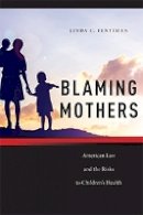 Linda C. Fentiman - Blaming Mothers - 9780814724828 - V9780814724828
