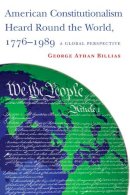 George Athan Billias - American Constitutionalism Heard Round the World, 1776-1989: A Global Perspective - 9780814725177 - V9780814725177