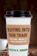 Keith R. Brown - Buying into Fair Trade - 9780814725368 - V9780814725368